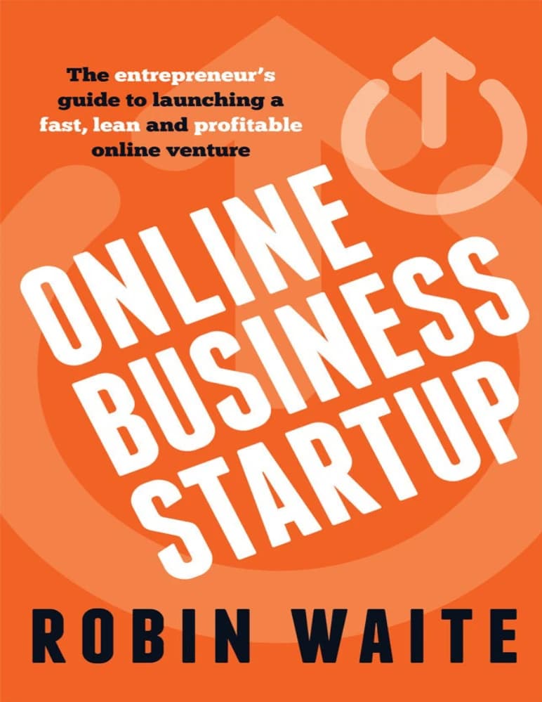 کتاب Online_Business_Startup_The_entrepreneur’s_guide_to_launching_a (راهاندازی کسبوکار آنلاین: راهنمای کارآفرین برای راهاندازی) نسخه انگلیسی PDF | رابین ویت — تصویر ۲