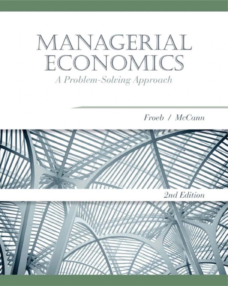 کتاب Managerial Economics: A Problem Solving Approach (اقتصاد مدیریتی: رویکرد حل مسئله) نسخه انگلیسی PDF | لوک ام. فروب و برایان تی. مک‌کان