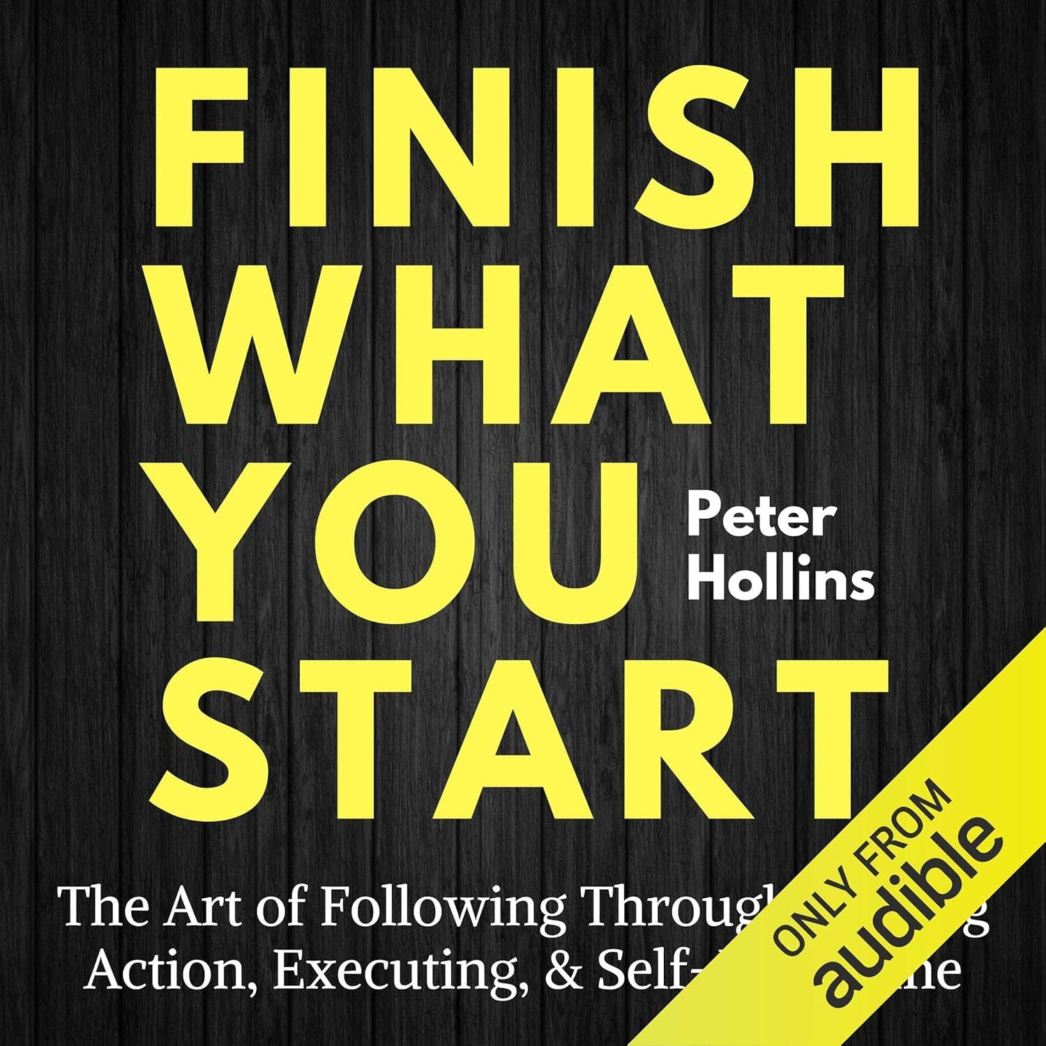 کتاب Finish What You Start: The Art of Following Through, Taking Action, Executing, & Self-Discipline نسخه انگلیسی PDF | Peter Hollins