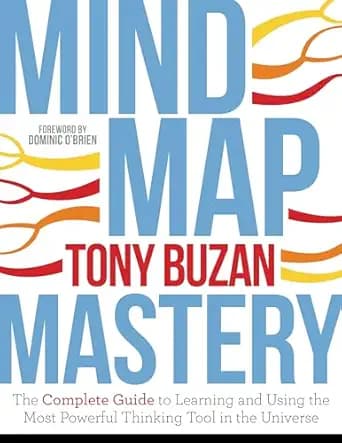 کتاب Mind Map Mastery: The Complete Guide to Learning and Using the Most Powerful Thinking Tool in the Universe (کتاب تسلط بر نقشه ذهنی: راهنمای کامل یادگیری و استفاده از قدرتمندترین ابزار تفکر) نسخه