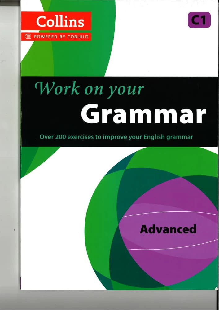کتاب Collins Work on Your Grammar Advanced C1 (کار روی گرامر سطح پیشرفته C1 کالینز) نسخه انگلیسی PDF | نامشخص