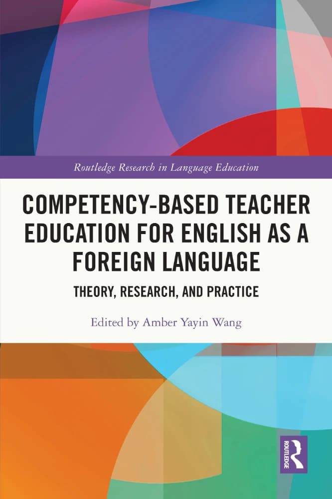 کتاب Competency-Based Teacher Education for English (آموزش معلم مبتنی بر شایستگی برای زبان انگلیسی) نسخه انگلیسی PDF | وانگ (ویراستار)