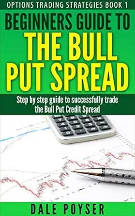 و دانلود نسخه کامل کتاب زبان اصلی Beginners guide to The Bull Put Spread: Step by step guide to successfully trade the Bull Put Credit Spread (Options trading strategies Book 1) | دانلود کتاب خار