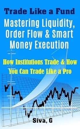 و دانلود نسخه کامل کتاب زبان اصلی Trade Like a Fund: Mastering Liquidity, Order Flow & Smart Money Execution: How Institutions Trade & How You Can Trade Like a Pro | دانلود کتاب خارجی