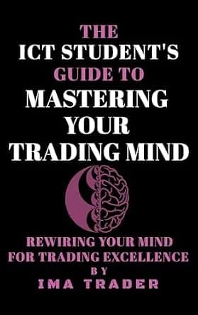 و دانلود نسخه کامل کتاب زبان اصلی The ICT Student’s Guide To Mastering Your Trading Mind: Rewiring Your Mind for Trading Excellence (ICT Student’s Guides to Learning the Inner Circle — تصویر ۲