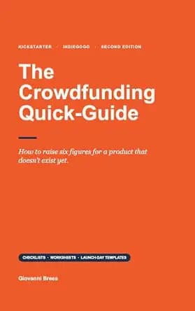 و دانلود نسخه کامل کتاب زبان اصلی The Crowdfunding Quick-Guide: Use crowdfunding to raise funds, launch your product, and increase sales.: The Complete Kickstarter and Indiegogo System to Launch — تصویر ۲