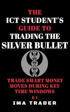 و دانلود نسخه کامل کتاب زبان اصلی The ICT Student’s Guide To Trading The Silver Bullet: Trade Smart Money Moves During Key Time Windows (ICT Student’s Guides to Learning the Inner Circle Tr