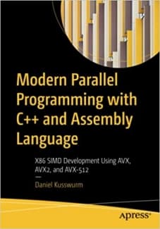 کتاب Modern Parallel Programming with C++ and Assembly Language: X86 SIMD Development Using AVX, AVX2, and AVX-512