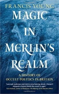 کتاب Magic in Merlin’s Realm: A History of Occult Politics in Britain