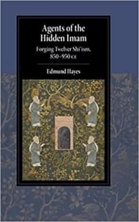 کتاب Agents of the Hidden Imam: Forging Twelver Shi‘ism, 850-950 CE (Cambridge Studies in Islamic Civilization)