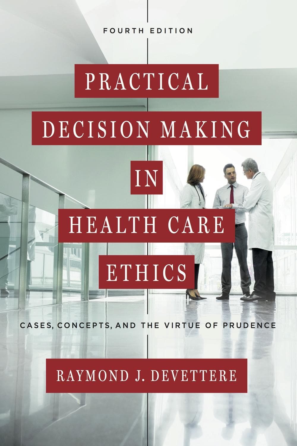 تصمیمگیری عملی در اخلاق مراقبتهای بهداشتی ۲۰۱۶ <br> Practical Decision Making in Health Care Ethics 2016