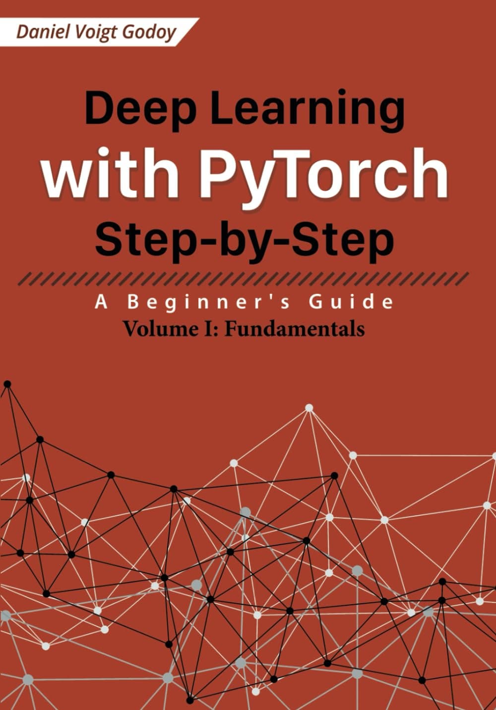 کتاب Deep Learning with PyTorch Step-by-Step: A Beginner’s Guide: Volume I: Fundamentals