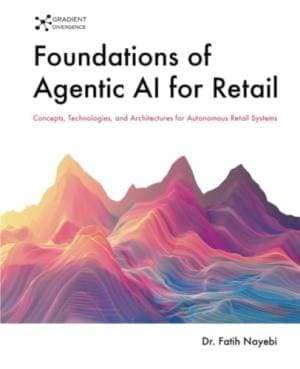 کتاب Foundations of Agentic AI for Retail Concepts, Technologies, and Architectures for Autonomous Retail Systems