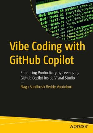 کتاب Vibe Coding with GitHub Copilot: Enhancing Productivity by Leveraging GitHub Copilot Inside Visual Studio
