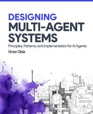 کتاب Designing Multi-Agent Systems: Principles, Patterns, and Implementation for AI Agents