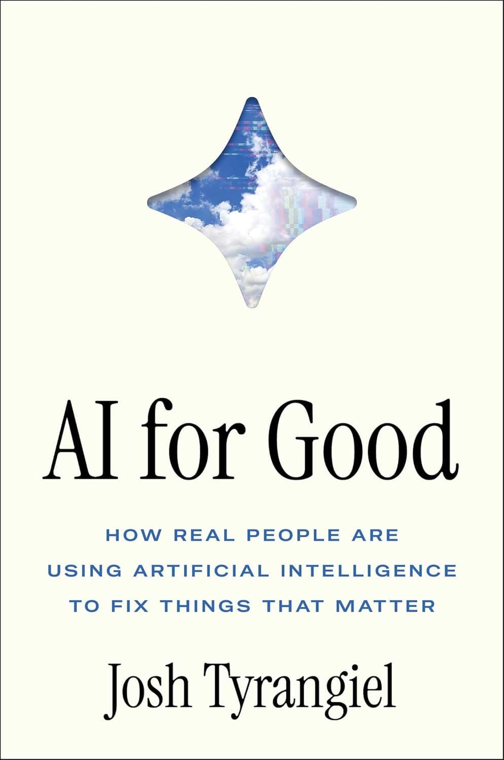کتاب AI for Good: How Real People Are Using Artificial Intelligence to Fix Things That Matter