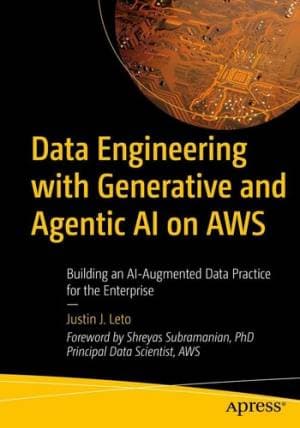 کتاب Data Engineering with Generative and Agentic AI on AWS: Building an AI-Augmented Data Practice for the Enterprise