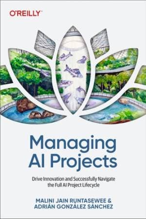 کتاب Managing AI Projects: Drive Innovation and Successfully Navigate the Full AI Project Lifecycle