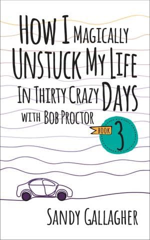 کتاب How I Magically Unstuck My Life in Thirty Crazy Days with Bob Proctor Book 3