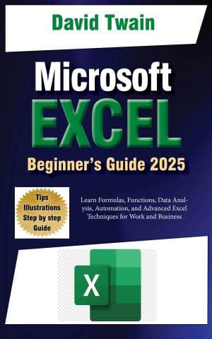 کتاب Microsoft Excel Made Easy: A Beginner-to-Expert Guide to Mastering Spreadsheets: Learn Formulas, Functions, Data Analysis, Automation, and Advanced Excel Techniques for Work and Business