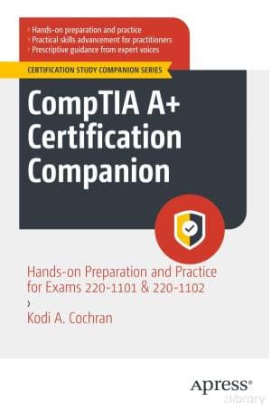 کتاب CompTIA A+ Certification Companion: Hands-on Preparation and Practice for Exams 220-1101 & 220-1102