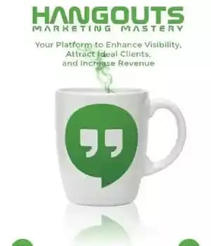 دانلود کتاب Hangouts Marketing Mastery: Your Platform to Enhance Visibility, Attract Ideal Clients, and Increase Revenue – تسلط بازاریابی Hangouts:…