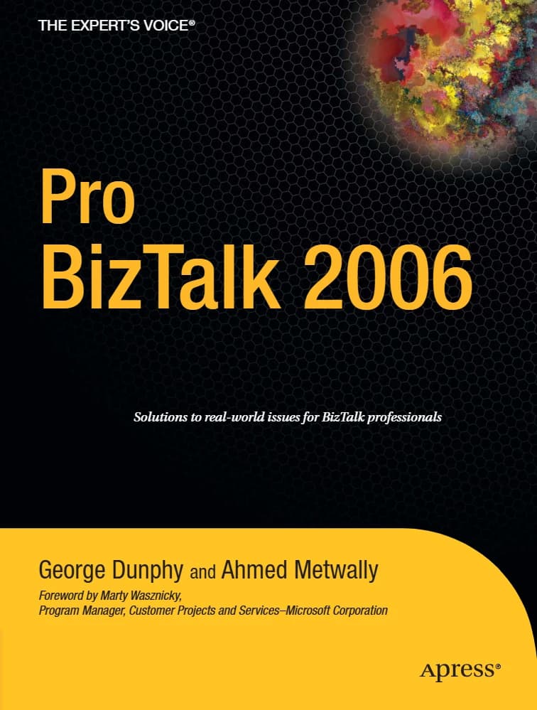 کتاب Pro BizTalk 2006 (Pro BizTalk 2006: راهکارهایی برای مسائل واقعی …) نسخه انگلیسی PDF | جورج دانفی و احمد متوالی — تصویر ۲