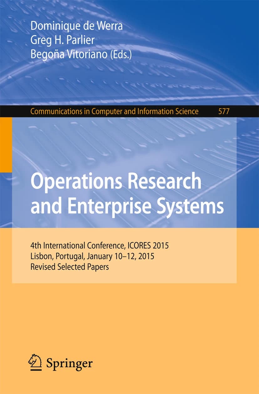 کتاب Operations Research and Enterprise Systems: 4th (تحقیق در عملیات و سیستم‌های سازمانی: چهارمین …) نسخه انگلیسی PDF | دومینیک دِ ورا، گرگ اچ. پارلیه و بگونییا ویتوریانو