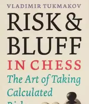دانلود کتاب Risk & Bluff in Chess: The Art of Taking Calculated Risks – ریسک و بلوف در شطرنج: هنر… — تصویر ۲