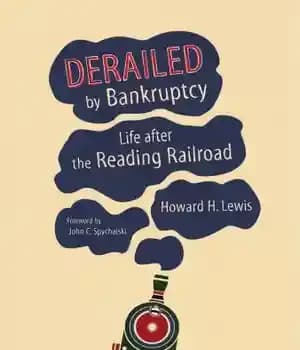 دانلود کتاب Derailed by Bankruptcy: Life after the Reading Railroad – ورشکستگی از ریل خارج شد: زندگی پس از ریدینگ… — تصویر ۲