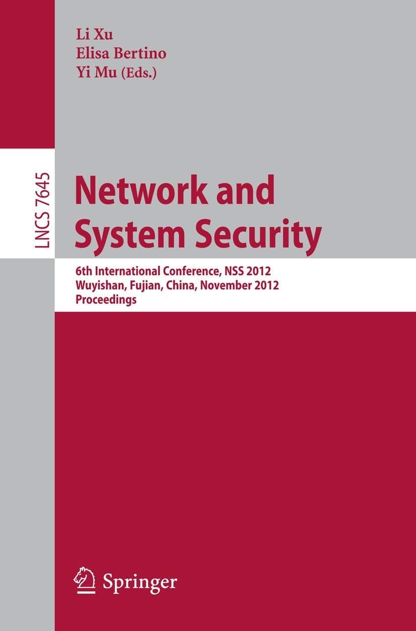 کتاب Network and System Security: 6th International Conference (امنیت شبکه و سیستم: ششمین کنفرانس بین‌المللی) نسخه انگلیسی PDF | الیزا برتینو و یی مو , لی شو