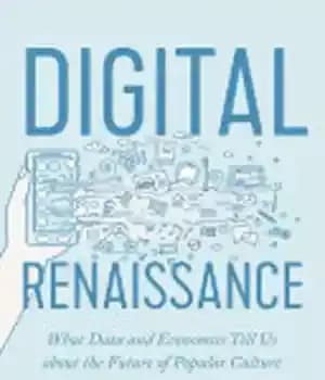 دانلود کتاب Digital Renaissance: What Data and Economics Tell Us about the Future of Popular Culture – رنسانس دیجیتال: آنچه…