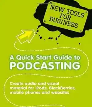 دانلود کتاب A Quick Start Guide to Podcasting: Creating Your Own Audio and Visual Materials for iPods, Blackberries, Mobile Phones… — تصویر ۲