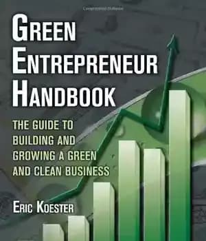 دانلود کتاب Green Entrepreneur Handbook: The Guide to Building and Growing a Green and Clean Business (What Every Engineer Should…