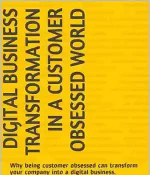دانلود کتاب Digital Business Transformation in a Customer Obsessed World: Why being customer obsessed can transform your company into a…