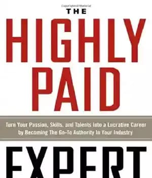 دانلود کتاب The highly paid expert : turn your passion, skills, and talents into a lucrative career by becoming the…