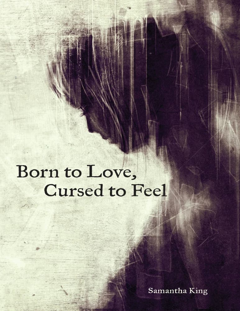 کتاب زاده عشق، نفرین شده برای احساس کردن (Born to Love, Cursed to Feel) نسخه انگلیسی PDF | سامانتا کینگ — تصویر ۲