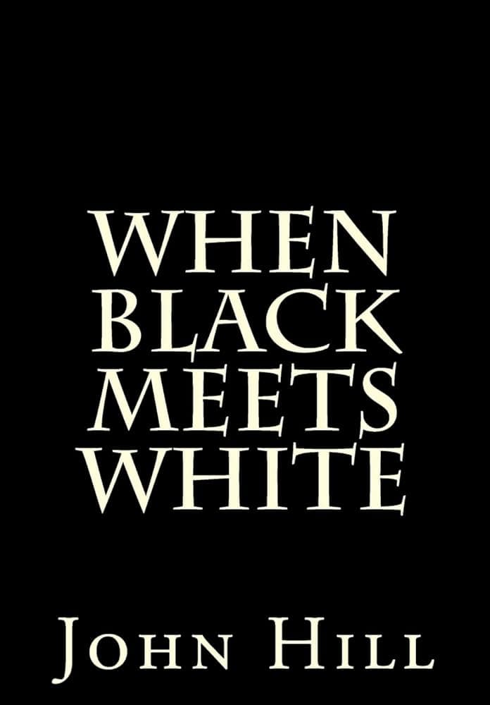 کتاب When Black Meets White (وقتی سیاه و سفید با هم روبهرو میشوند) نسخه انگلیسی PDF | John Louis Hill