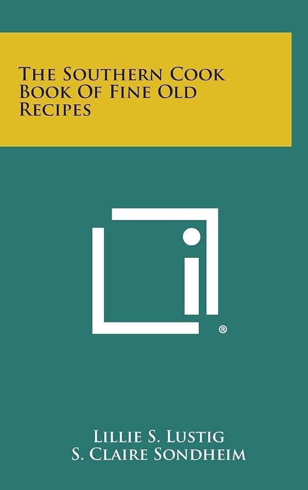 کتاب The Southern Cook Book of Fine Old Recipes (کتاب آشپزی جنوب با دستورهای اصیل) نسخه انگلیسی PDF | Lillie S. Lustig