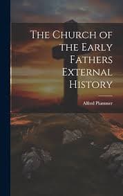 کتاب The Church of the Early Fathers: External History (کلیسای پدران نخستین: تاریخ بیرونی) نسخه انگلیسی PDF | Alfred Plummer
