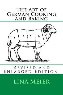 کتاب The Art of German Cooking and Baking (هنر آشپزی و شیرینیپزی آلمانی) نسخه انگلیسی PDF | Lina Wachtelborn Meier