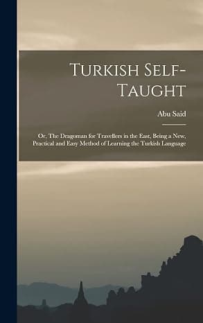 کتاب Turkish Self-Taught or The Dragoman for Travellers in the East (خودآموز زبان ترکی یا راهنمای مترجم برای مسافران شرق) نسخه انگلیسی PDF
