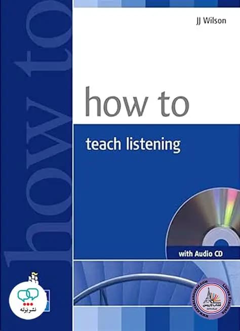کتاب انگلیسی How to Teach Listening. (چطور مهارت شنیداری را آموزش بدهیم؟). نسخه انگلیسی. پی دی اف.