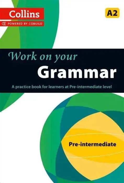 کتاب آموزشی انگلیسی Collins work on your grammar preintermediate a2. (یادگیری گرامر در سطح مقدماتی A2). بهمراه تمرینات. نسخه انگلیسی. پی دی اف.