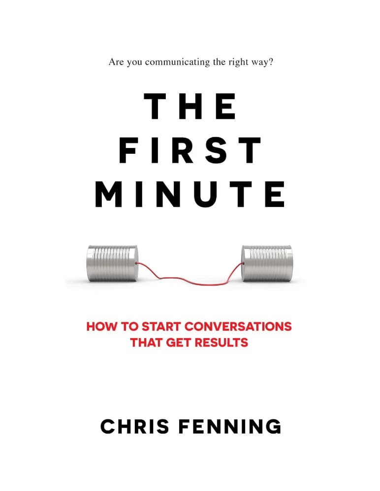 کتاب The First Minute: How to Start Conversations That Get Results (دقیقه اول) نسخه انگلیسی PDF | کریس فن‌اک — تصویر ۲