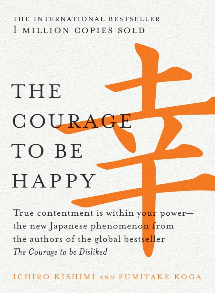 کتاب The Courage to Be Happy (شهامت شاد بودن) نسخه انگلیسی PDF | ایچیرو کیشیمی، فومیتاکه کوگا — تصویر ۲