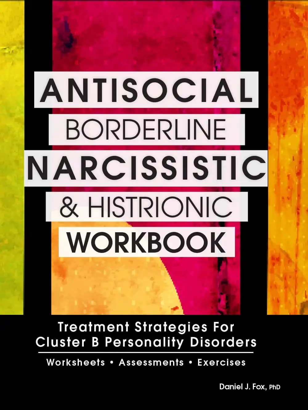 کتاب Antisocial, Borderline, Narcissistic and Histrionic Workbook (کتاب کار اختلالات ضداجتماعی، مرزی، خودشیفته و نمایشی) نسخه انگلیسی PDF | دنیل جی. فاکس — تصویر ۴