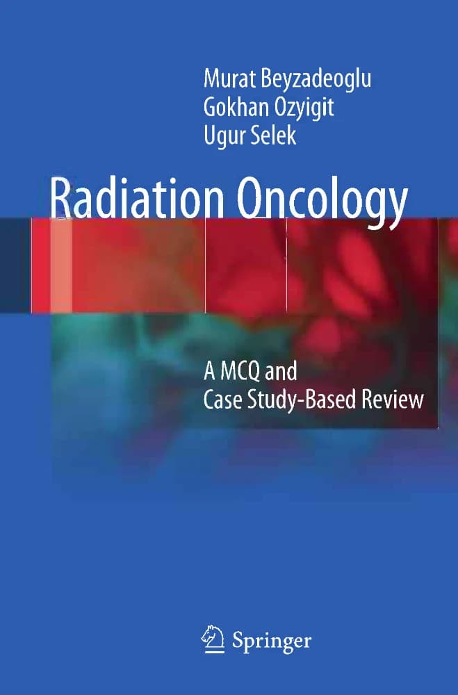 کتاب Radiation Oncology A MCQ & Case Study Based Review (انکولوژی پرتودرمانی: مرور مبتنی بر تست و کیس) نسخه انگلیسی PDF