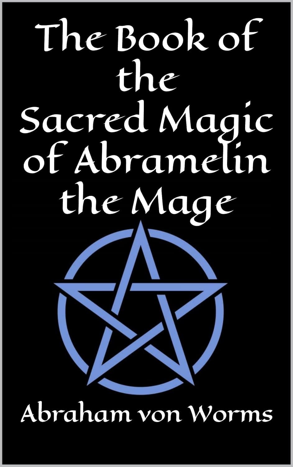 کتاب The Book of the Sacred Magic of Abramelin the Mage کتاب جادوی مقدس آبراملین جادوگر (نسخه انگلیسی)