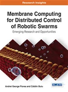 دانلود کتاب Membrane Computing for Distributed Control of Robotic Swarms: Emerging Research and Opportunities